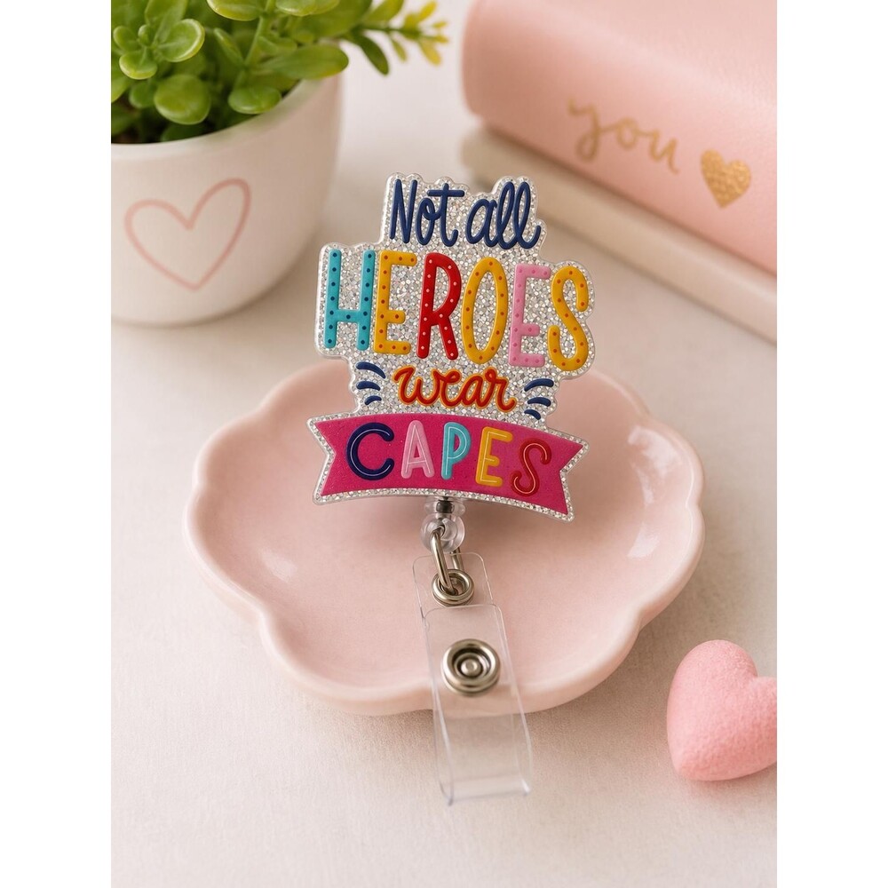 Not All Heroes Wear Capes Badge Reel | Retractable ID Holder